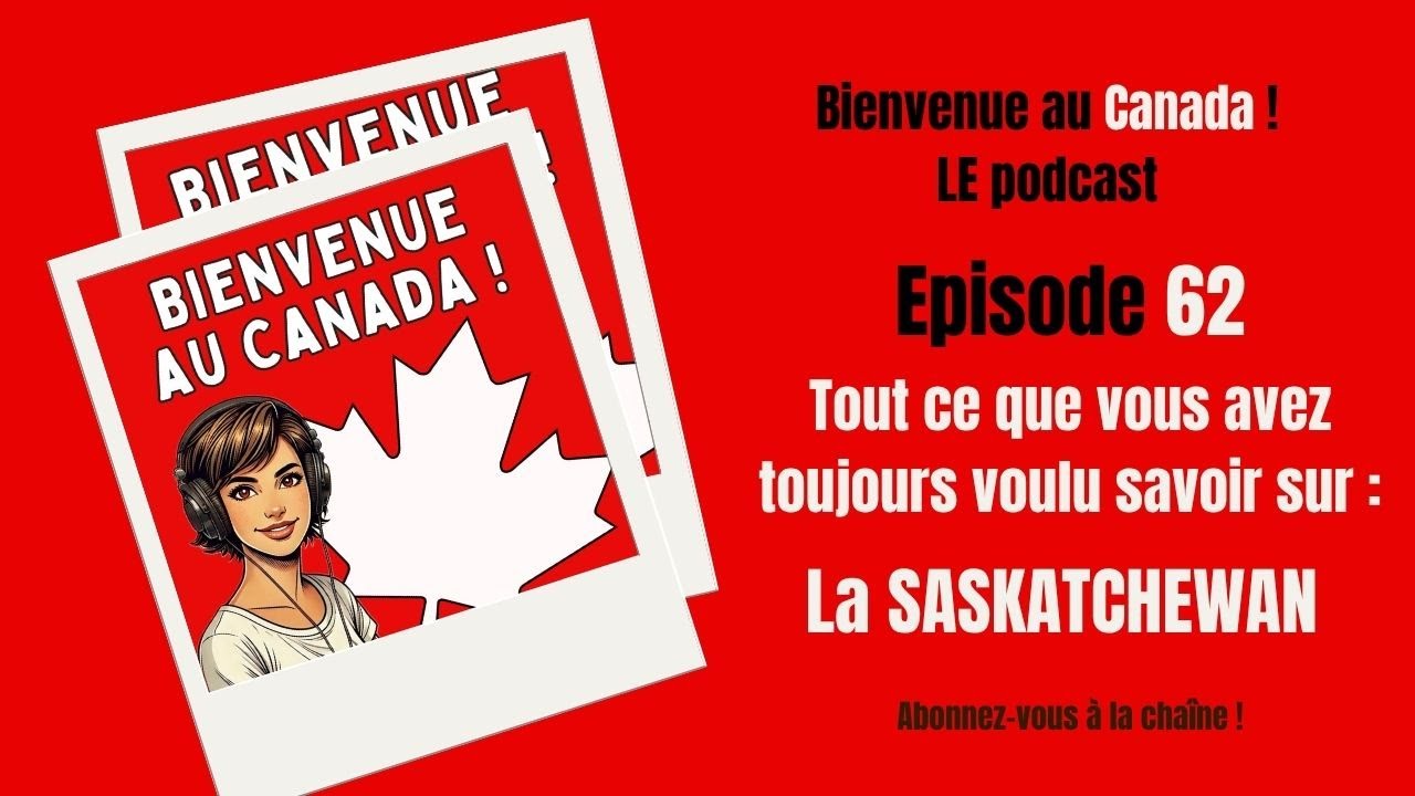62. La Saskatchewan : une province méconnue, mais qui gagne à être connue !
