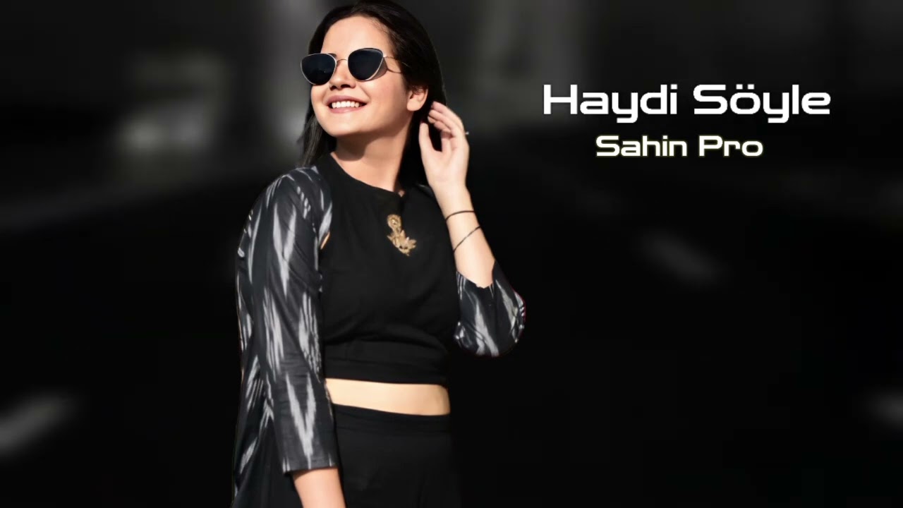 Sahin Pro Haydi Soyle 2026 Yeni /Yigma Remixler/