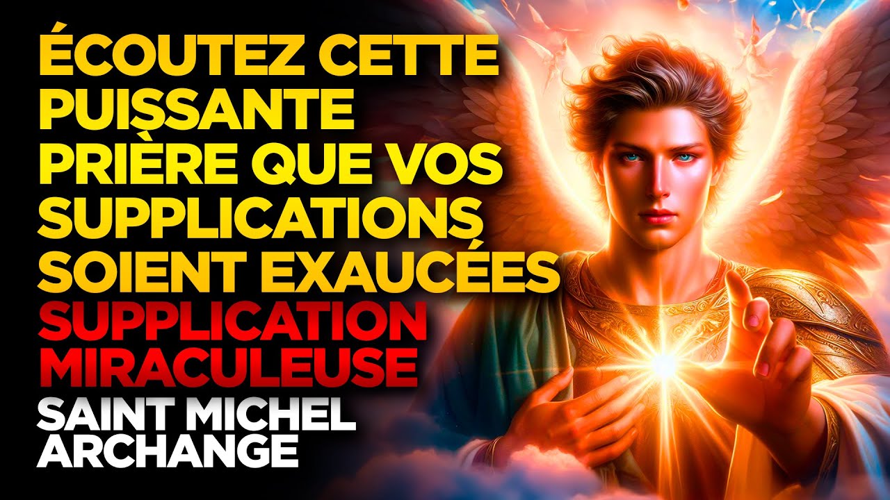 SAINT MICHEL ARCHANGE | ÉCOUTEZ CETTE PUISSANTE PRIÈRE ET QUE VOS SUPPLICATIONS SOIENT EXAUCÉES