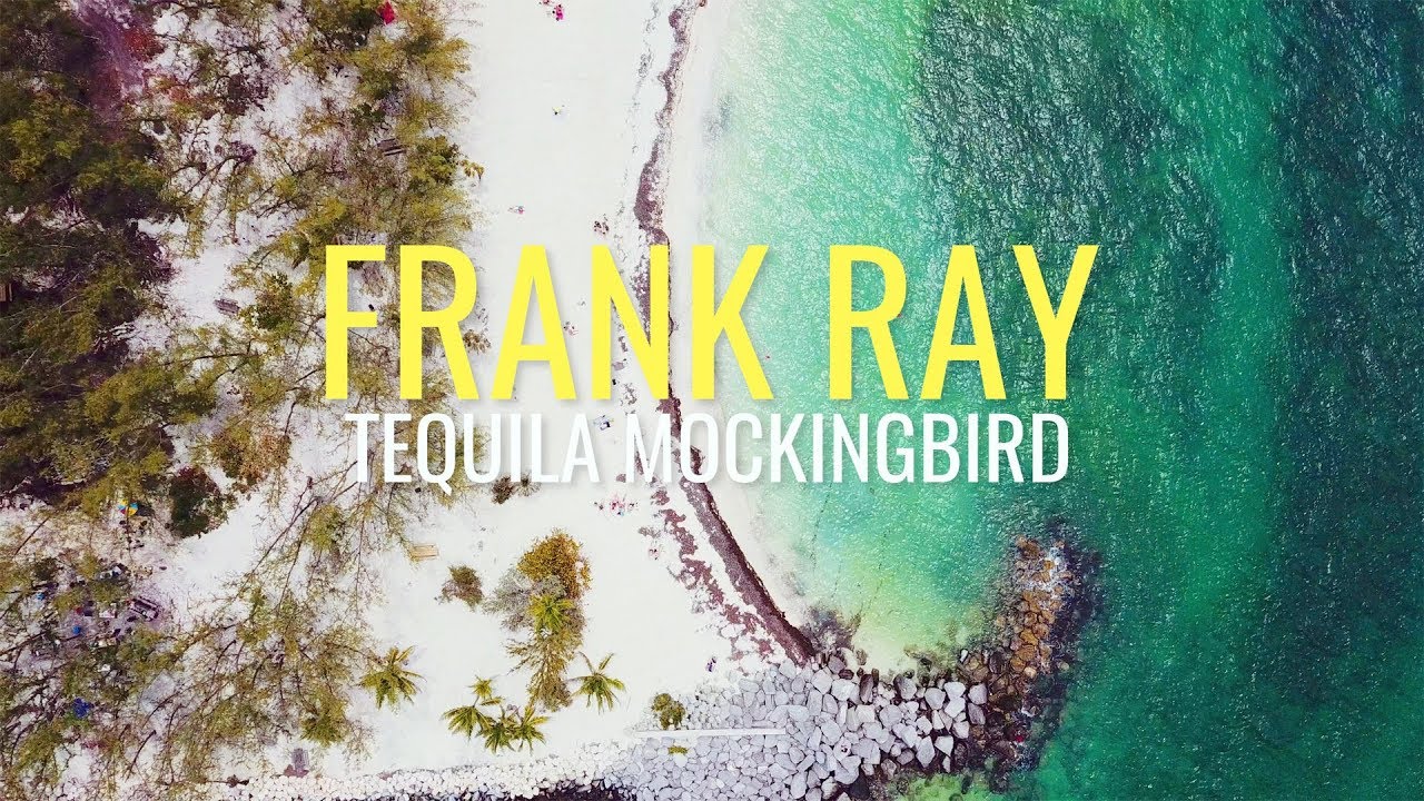 Frank Ray - Tequila Mockingbird ( Official Music Video )