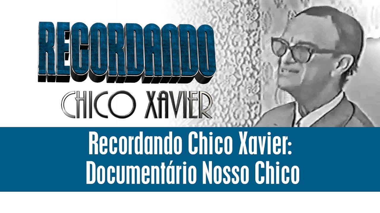 Recordando Chico Xavier - Documentário Nosso Chico