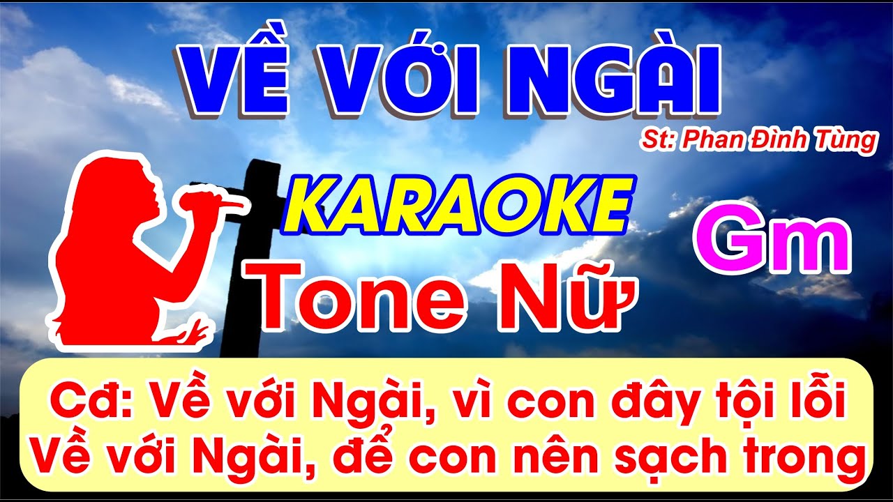 Về Với Ngài Karaoke Tone Nữ - (St: Phan Đinh Tùng) - Về Với Ngài, vì con đây tội lỗi...