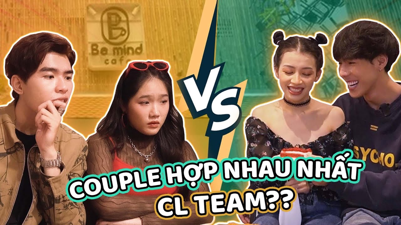 Thử thách: Cặp đôi nào hợp nhau nhất CL Team? - Kết quả không ngờ tới | CL Team