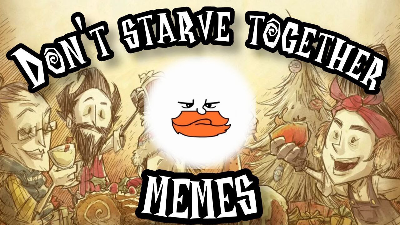 MEMES Don't Starve Together