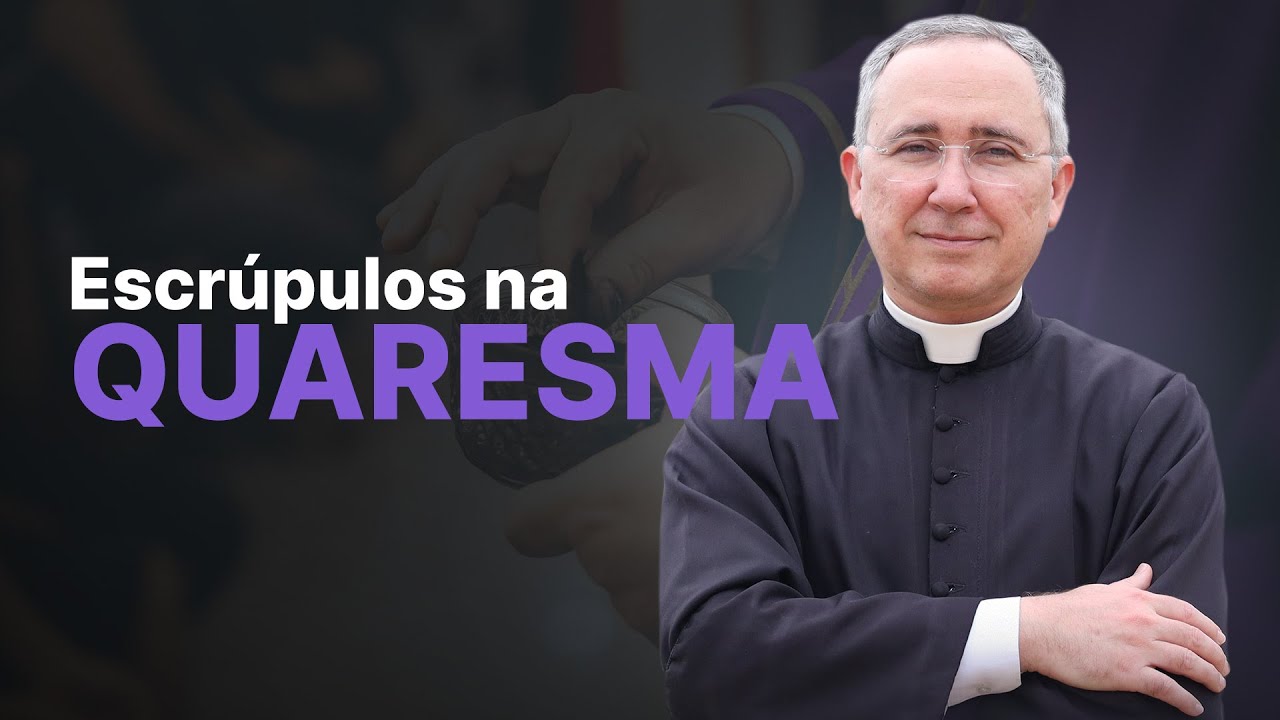 Escrúpulos na Quaresma