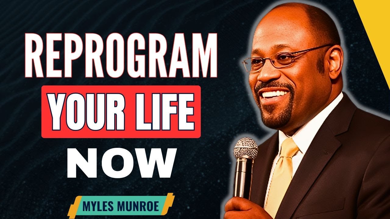 How to REPROGRAM Your Life | Myles Munroe Life Changing Motivational Advice.
