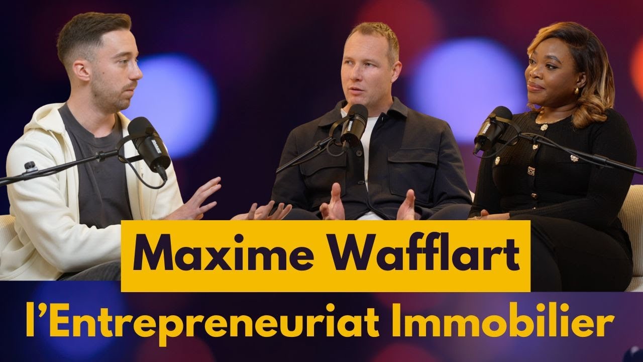 Maxime Wafflart : De l’Investissement Précoce à l’Entrepreneuriat Immobilier