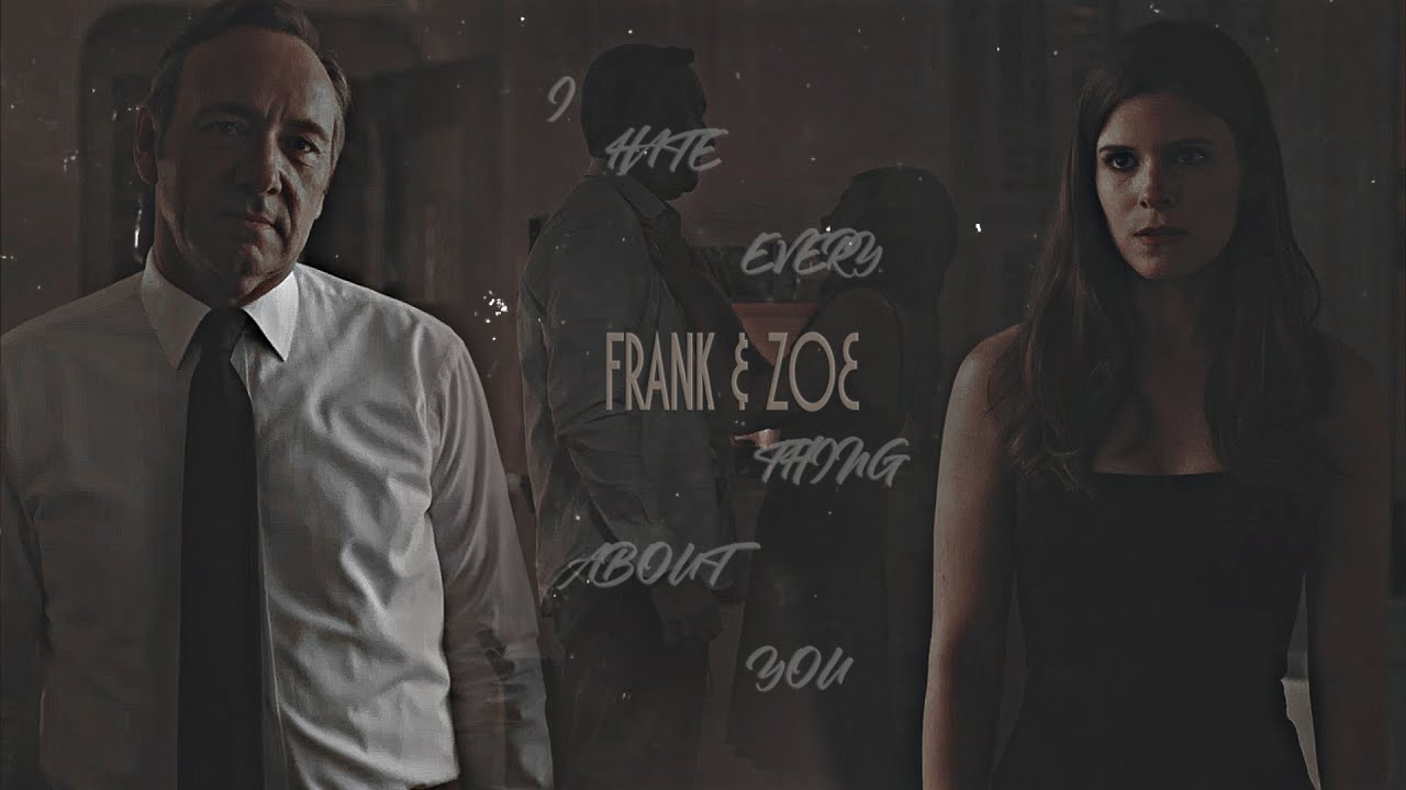 Frank & Zoe || Hate Everything About You [House Of Cards]