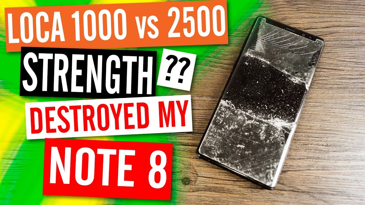LOCA 1000 vs 2500 Strength Comparison I Destroyed my Samsung Galaxy Note 8 with LOCA 1000