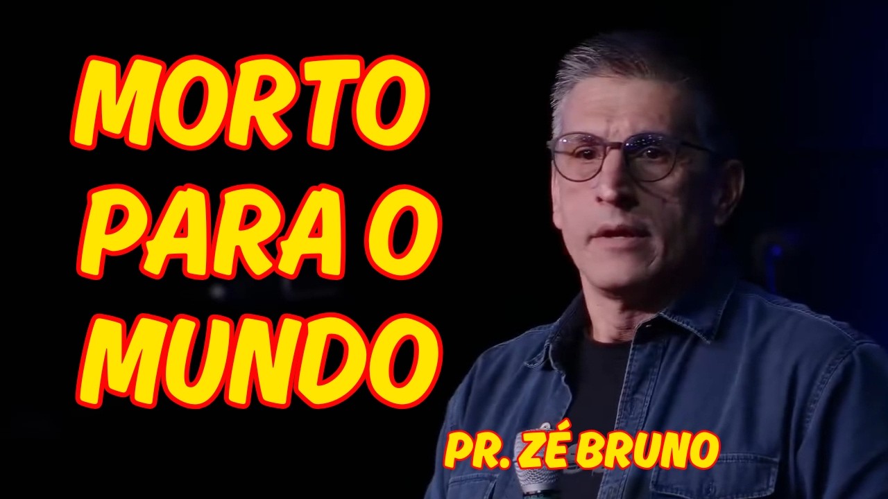Eu MORRI e não tenho mais NADA com esta terra - Pr. Zé Bruno