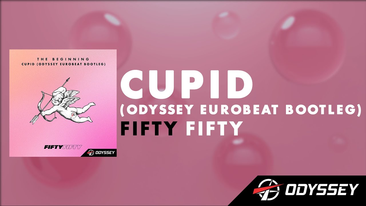 Cupid (Odyssey Eurobeat Bootleg) &mdash; FIFTY FIFTY 💘