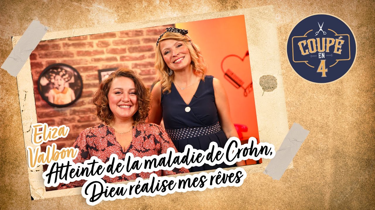 Atteinte de la maladie de Crohn, Dieu réalise mes rêves avec Eliza Valbon dans Coupé en 4