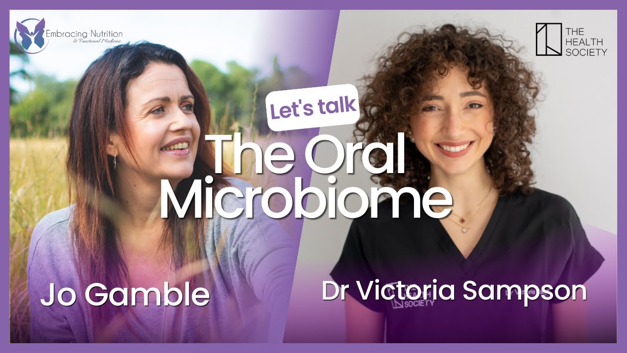 The Surprising Link Between Our Mouths and Overall Health | Jo Gamble and Dr Victoria Sampson