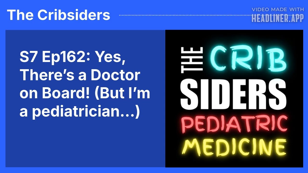 S7 Ep162: Yes, There’s a Doctor on Board! (But I’m a pediatrician…) | The Cribsiders