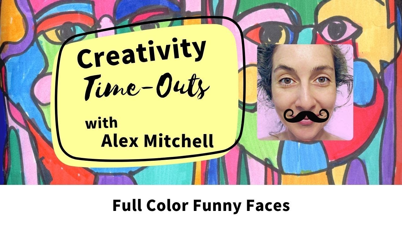 Alex Mitchell Creativity Time-Out VIDEO: Full Color Funny Faces