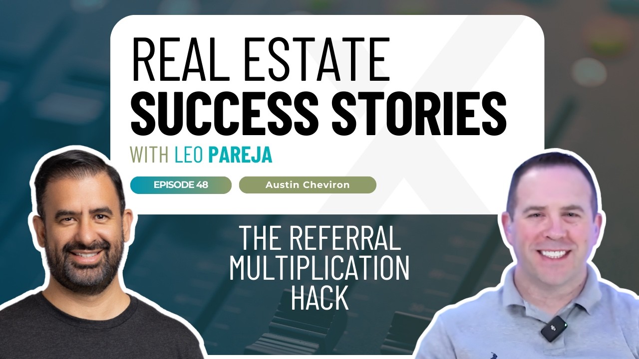 Real Estate Success Stories: The Referral Multiplication Hack - Interview with Austin Cheviron