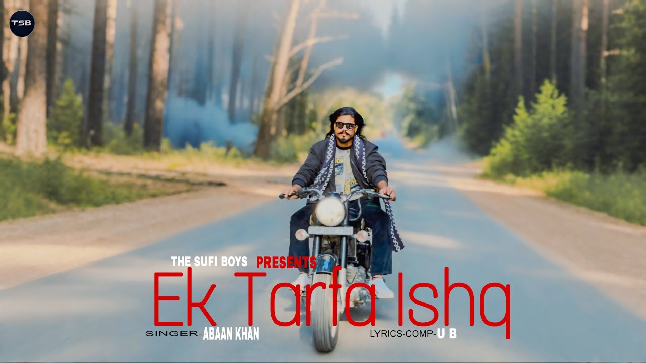 Ek Tarfa Ishq ( official video song ) Ft. Nishad | Abaan khan | U B | 