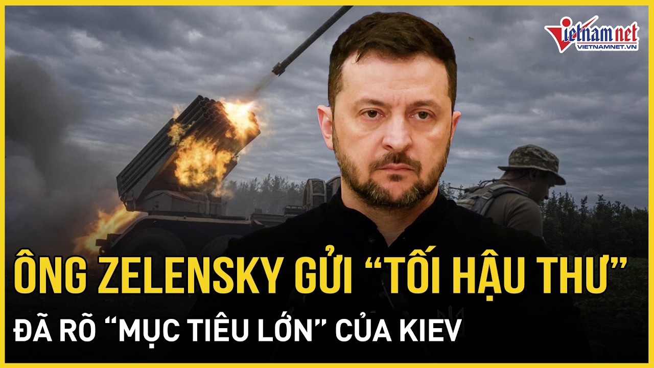 Ông Zelensky gửi thẳng “tối hậu thư” đến Nga, đã rõ “mục tiêu lớn” của Kiev, phương Tây hoảng loạn