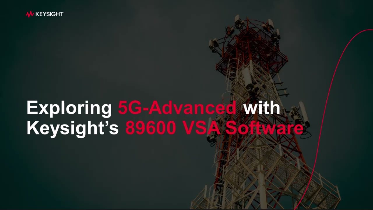 Exploring 5G Advanced with Keysight 89600 VSA Software