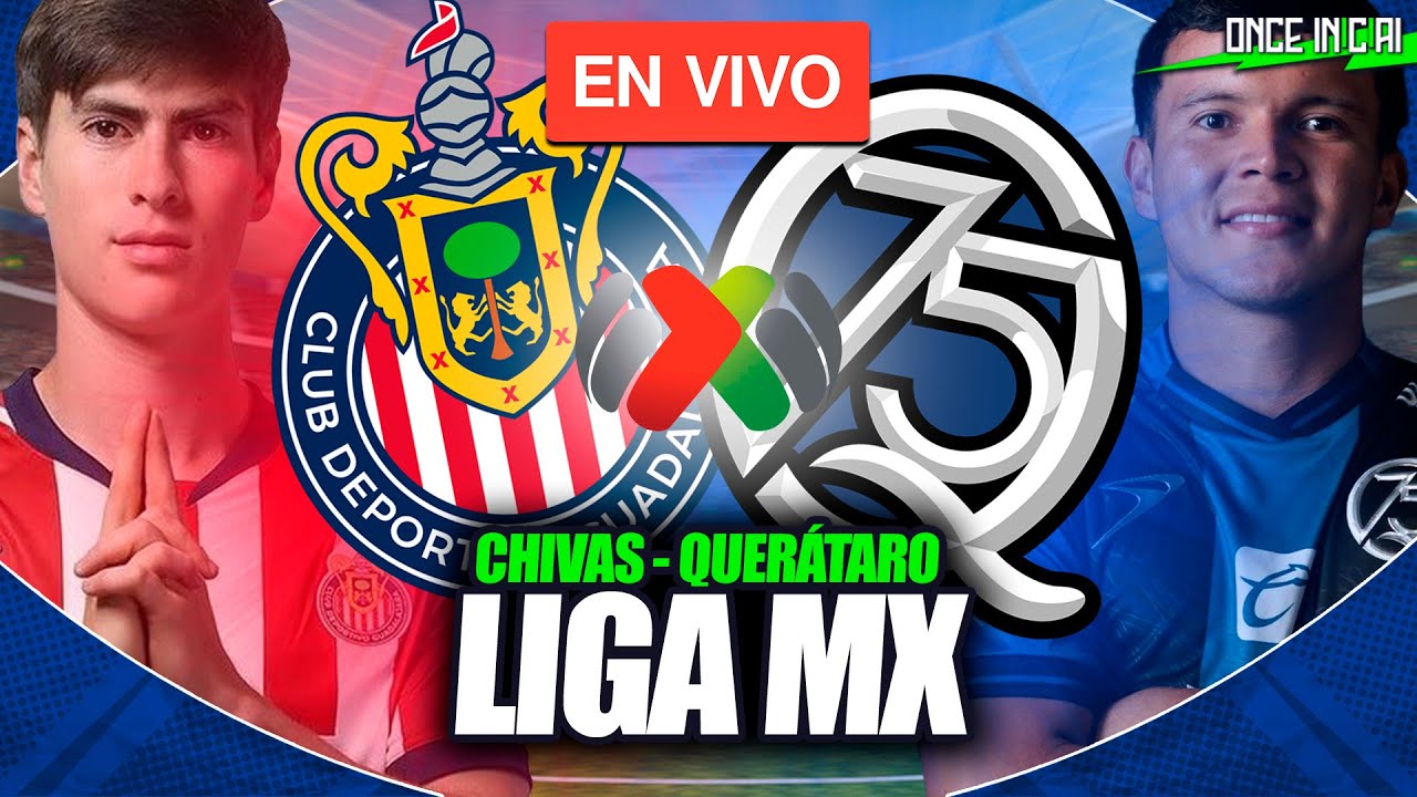 AS&Iacute; FUE LA VICTORIA DE CHIVAS SOBRE QUER&Eacute;TARO EN LA LIGA MX &iexcl;2 A 1!