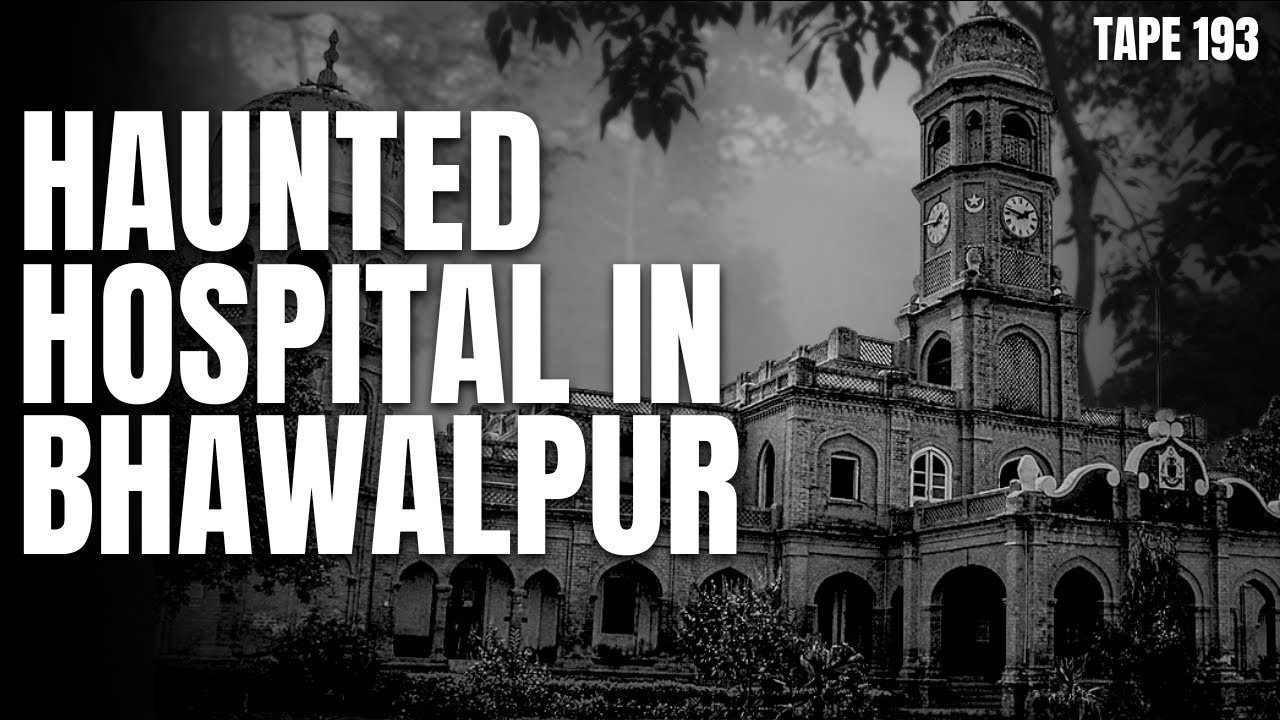 Haunted Hospital in Bhawalpur | Horror Tape 193