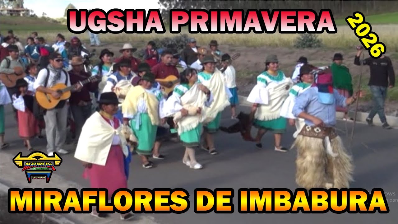 MIRAFLORES DE IMBABUERA  2026 //UGSHA  PRIMAVERA //FIESTAS TRADICIONALES //  MAURI EL CHICHERO