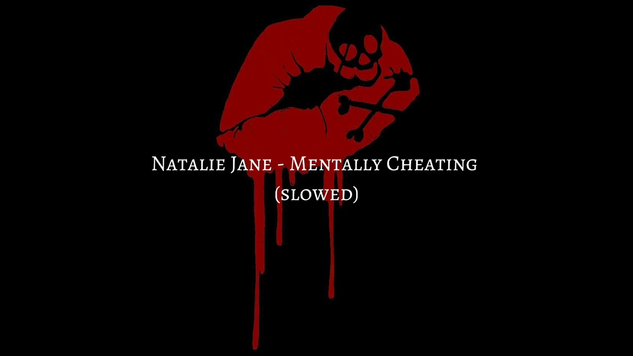 Natalie Jane - Mentally Cheating (slowed)