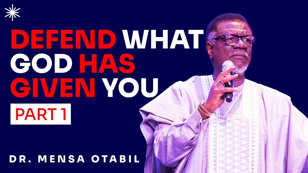 HOW TO DEFEND WHAT GOD HAS GIVEN YOU [PART 1] - DR MENSA OTABIL MESSAGES