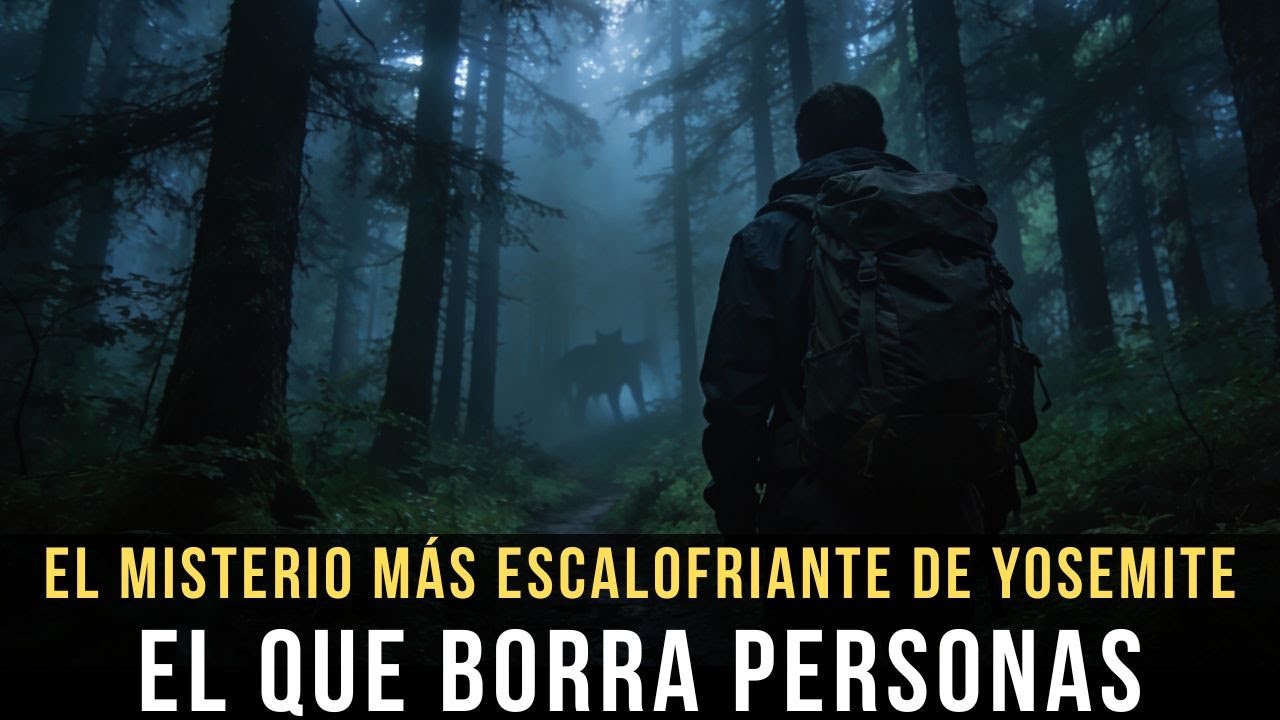 El Misterio Más Escalofriante de Yosemite, EE. UU. — El Parque que Borra Personas