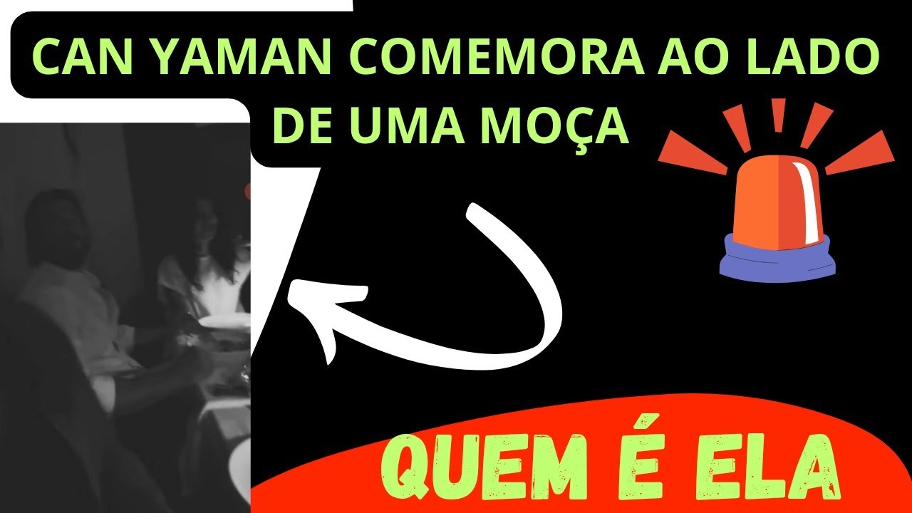 CAN YAMAN COMEMORA COM UMA MO&Ccedil;A 