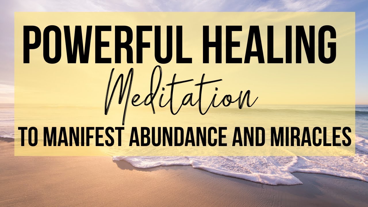 The MOST POWERFUL HEALING MEDITATION | Manifest Abundance + Miracles