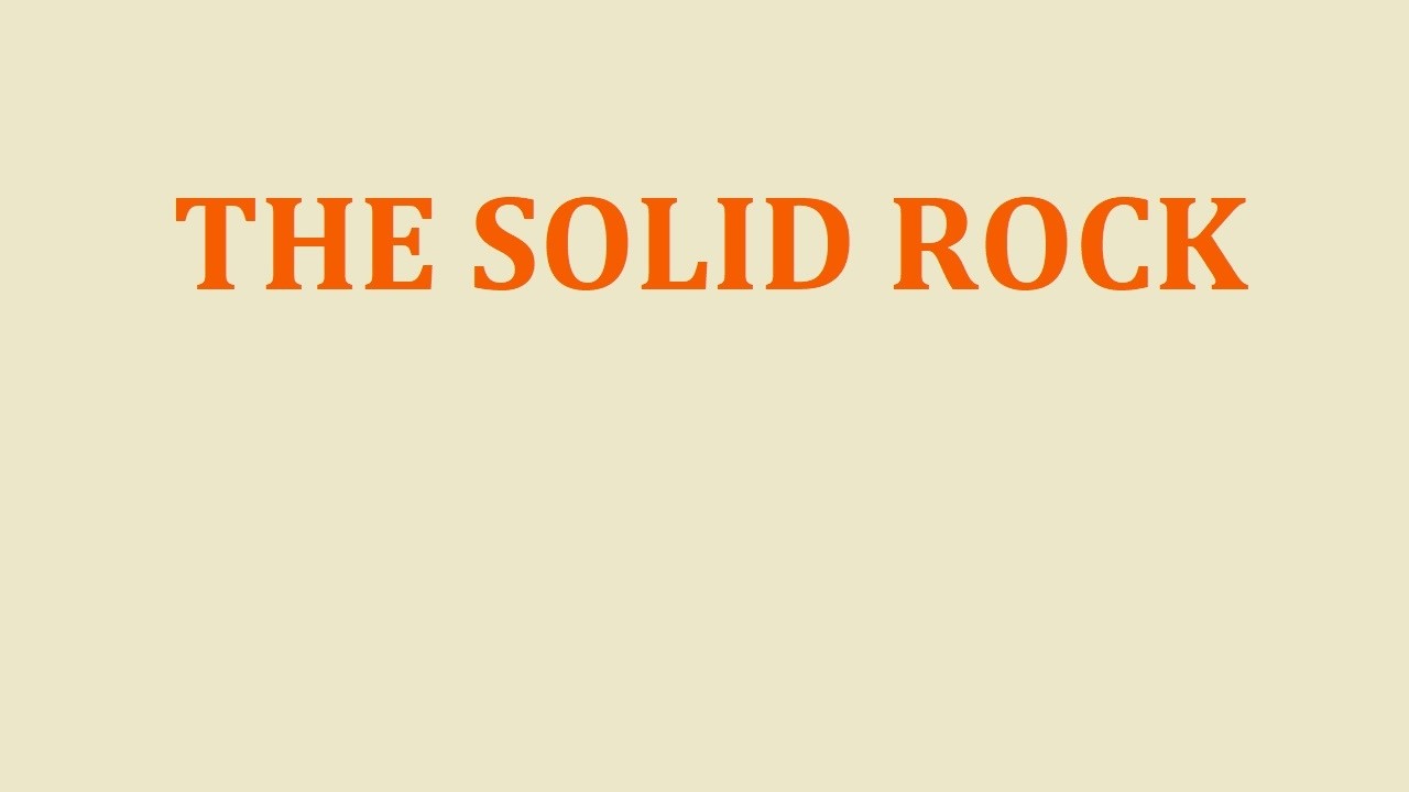 The Solid Rock ~ A cappella with lyrics