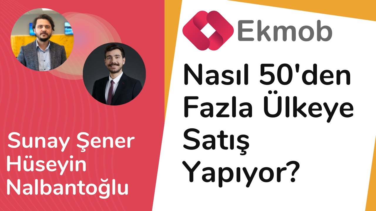 #61 - 50'den Fazla &Uuml;lkeye &Uuml;r&uuml;n İhracı Yapan Ekmob Firmasından Sunay Şener ve H&uuml;seyin Nalbantoğlu