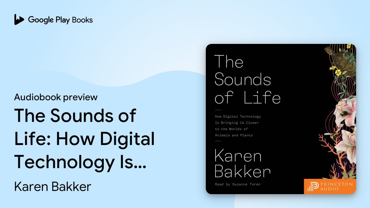 The Sounds of Life: How Digital Technology Is… by Karen Bakker · Audiobook preview