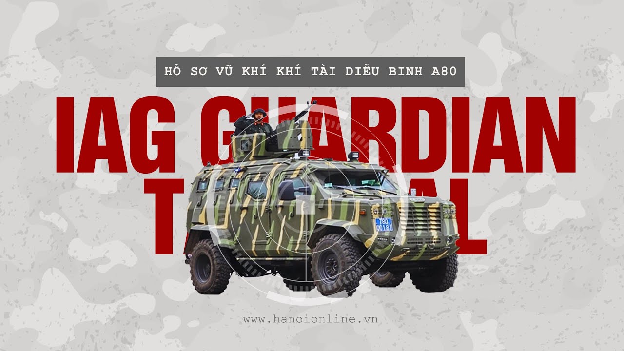 Khám phá IAG Guardian Tactical - pháo đài di động từ Trung Đông | Hồ sơ vũ khí khí tài diễu binh A80