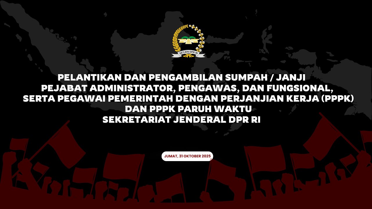 SETJEN DPR RI - PELANTIKAN PEJABAT ADMINISTRATOR, PENGAWAS DAN FUNGSIONAL SERTA PPPK