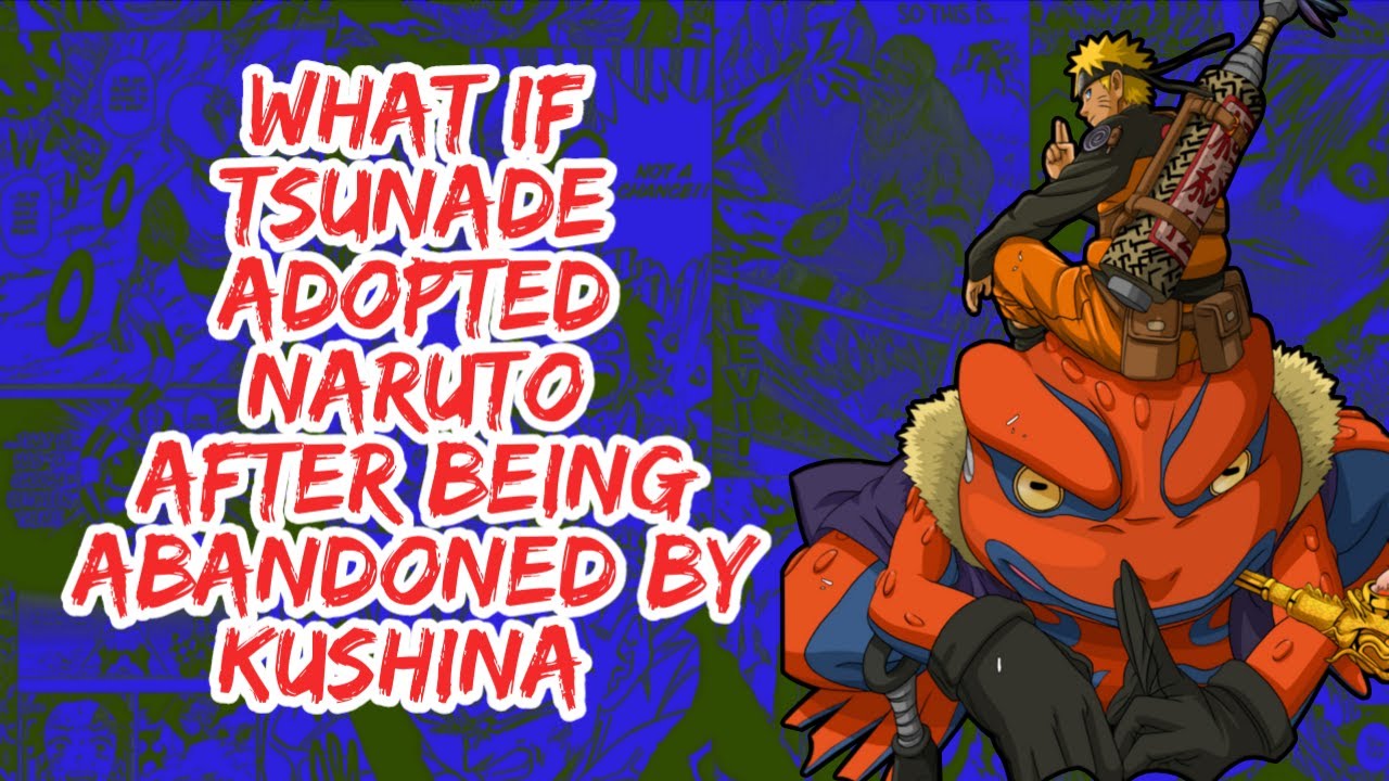What if Tsunade Adopted Naruto After Being Abandoned By Kushina | Part 1