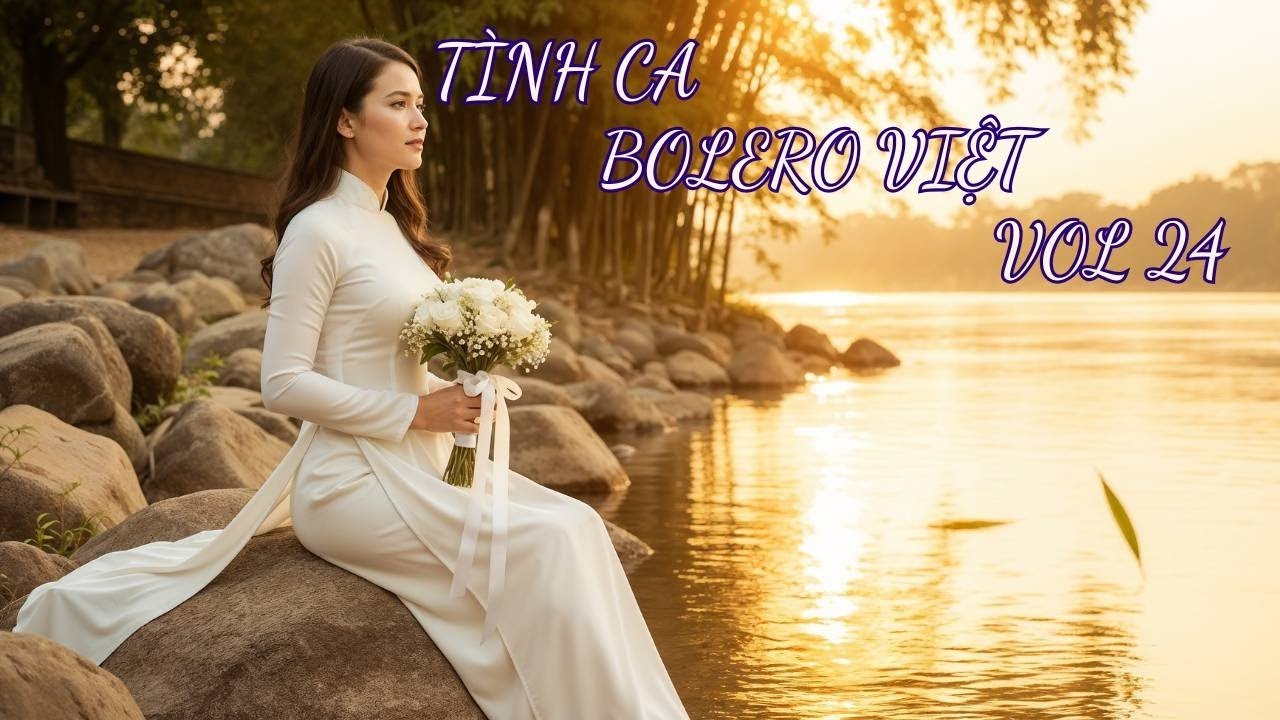 Tình Ca Bolero Việt Vol 24 – Duyên Lỡ Giữa Chiến Trường, Lỡ Duyên Sân Ga Xưa – Bolero 2025