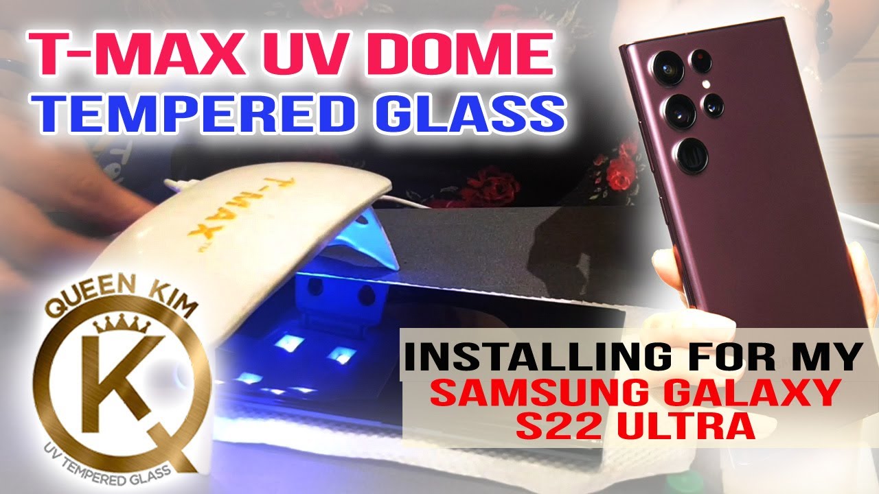 Queen Kim Tmax UV Dome Tempered Glass installation for my Samsung Galaxy S22 ultra