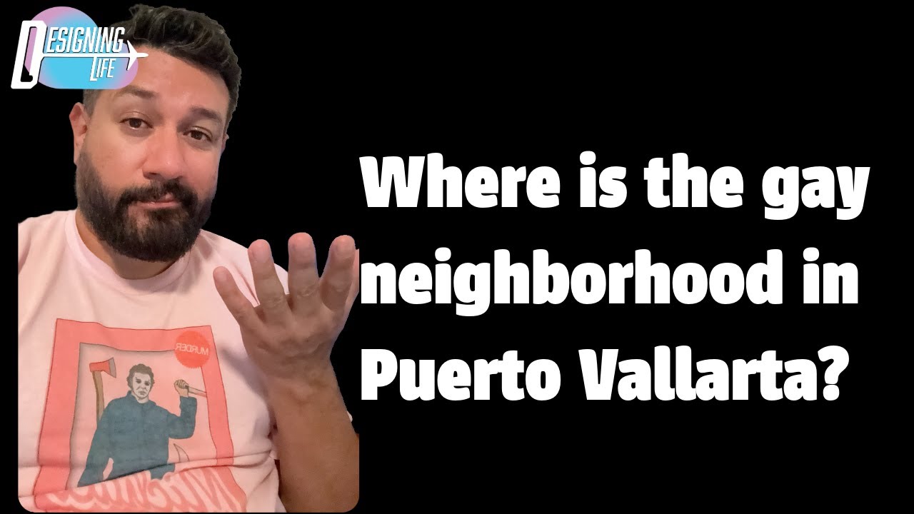Where is the Gay Neighborhood in Puerto Vallarta? Navigating PV