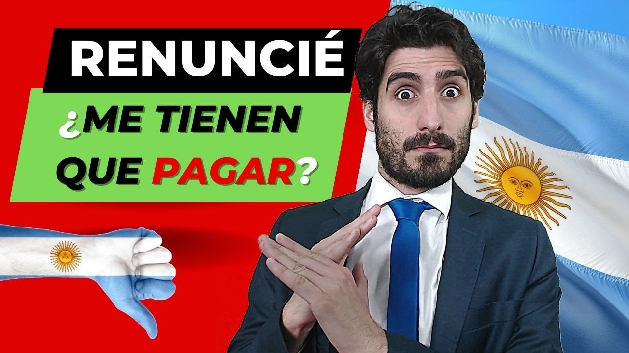 🤔¿Qué tengo que saber si RENUNCIO a mi trabajo en la Argentina? 💰¿Cuánto me tienen que pagar?⚖️