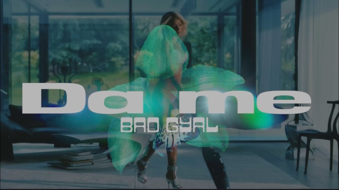 Bad Gyal - Da Me (Letra/Lyrics)
