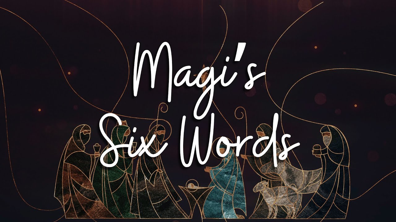 The Magi's Six Words, JAN 04, 2026
