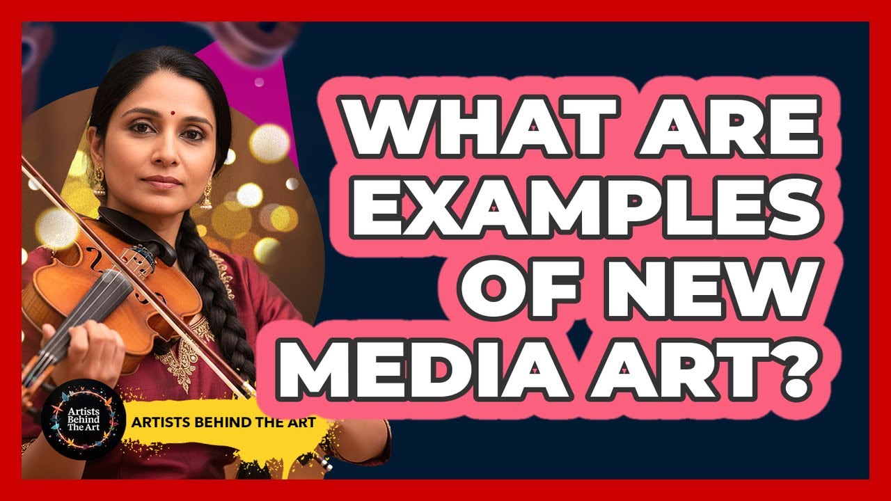 What Are Examples of New Media Art?