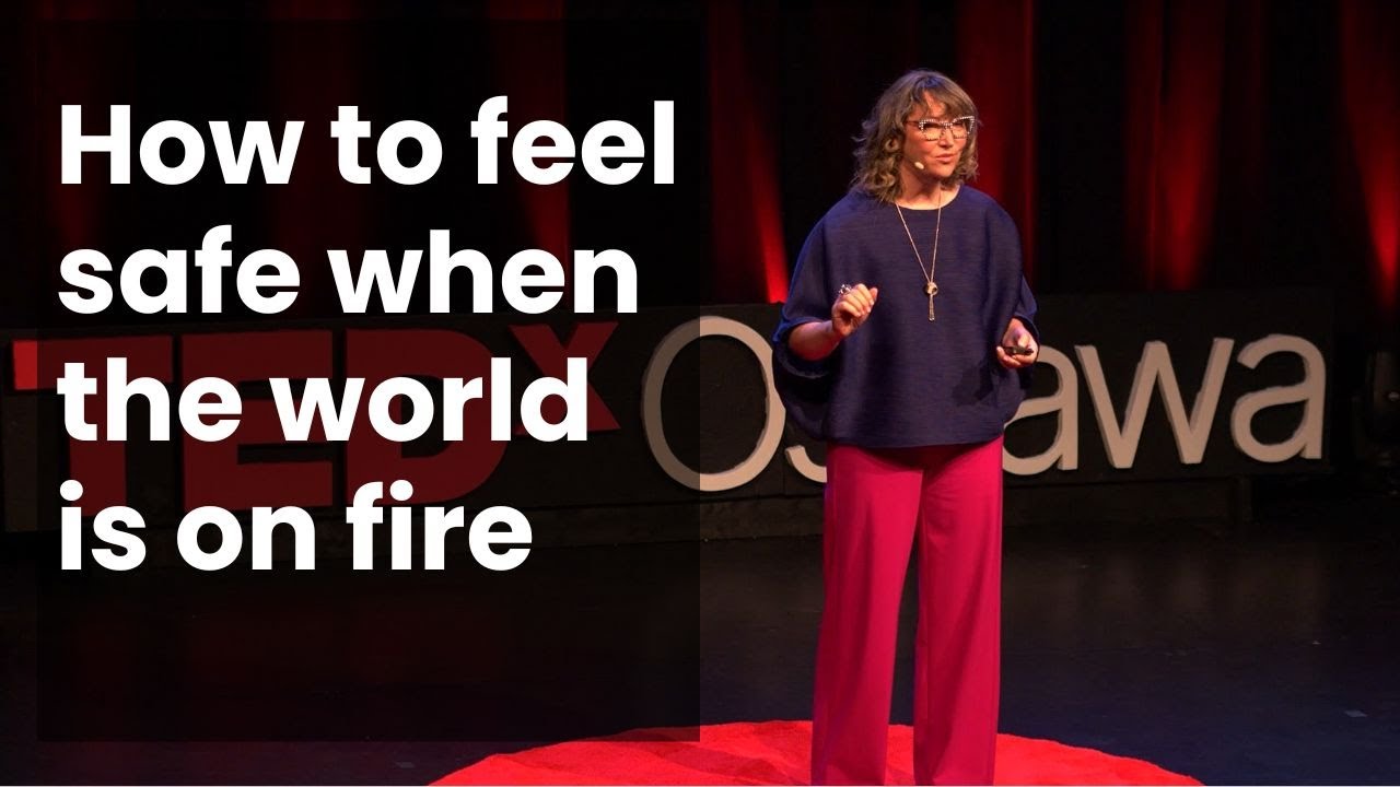 How to feel safe when the world is on fire | Christine Gibson | TEDxOshawa