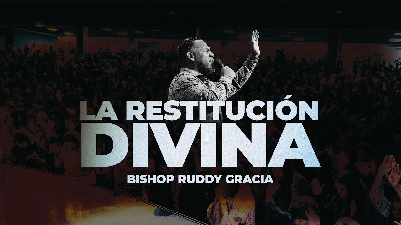 LA RESTITUCI&Oacute;N DIVINA | BISHOP RUDDY GRACIA