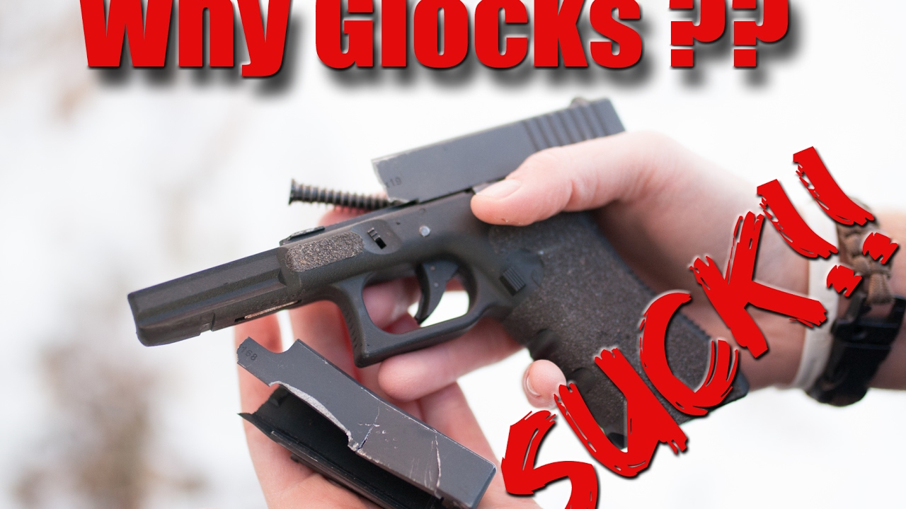 Why Glocks Suck!!!