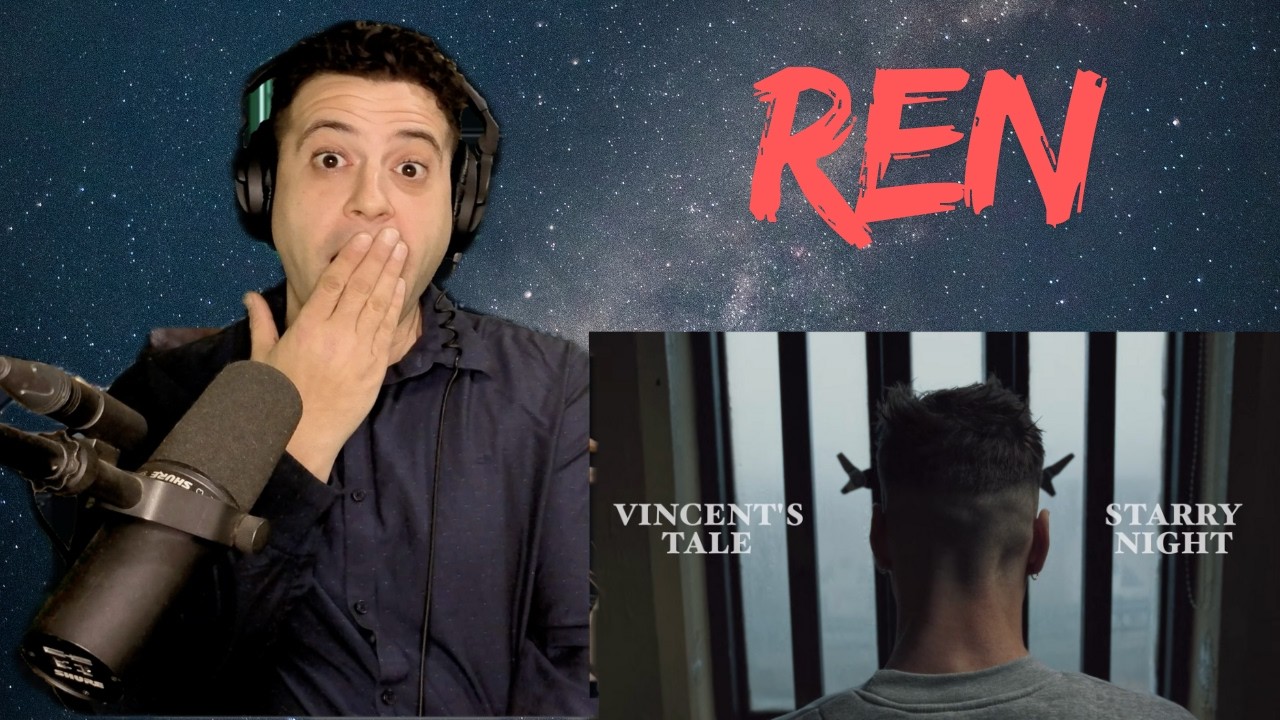 REN | FIrst Time Reaction | Vincent's Tale - Starry Night