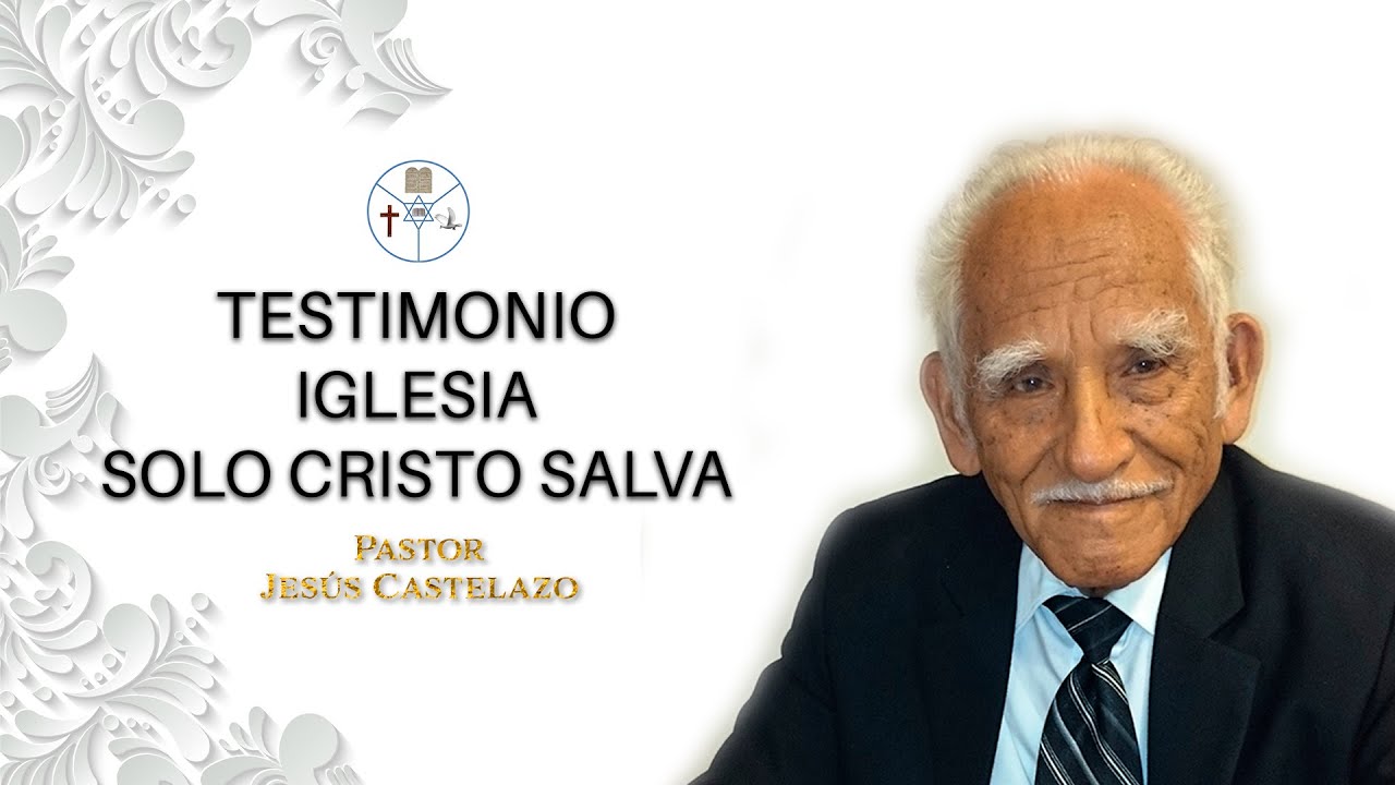 TESTIMONIO IGLESIA SOLO CRISTO SALVA | PASTOR JESÚS CASTELAZO | 10 DE DICIEMBRE 2017