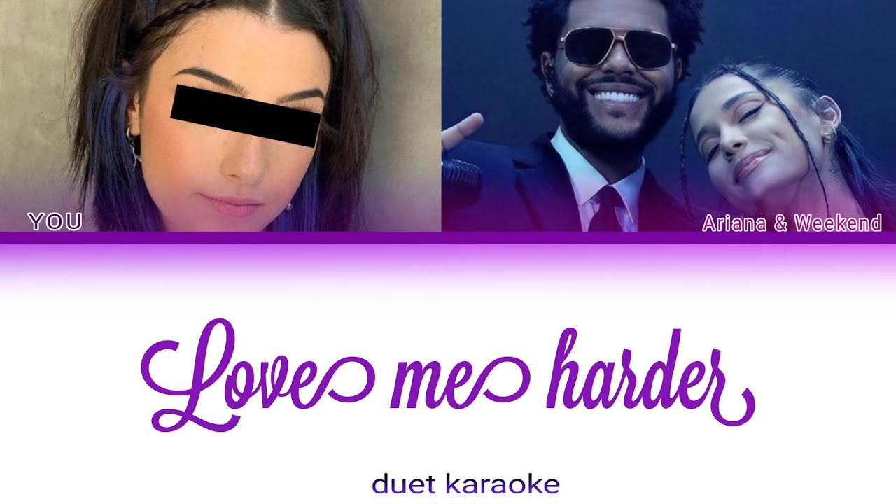 [KARAOKE DUET] Love me harder - Ariana Grande & The Weekend